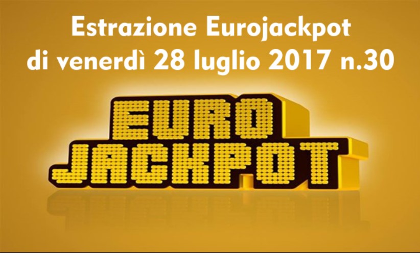 Estrazione Eurojackpot di venerdì 28 luglio 2017 n. 30